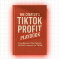 The Creator's TikTok Profit Playbook